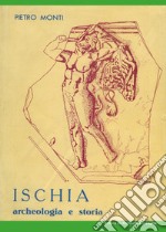 Ischia. Archeologia e storia libro