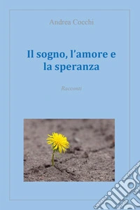 Il sogno, l'amore e la speranza