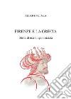 Firenze e la Grecia. Storia di una lunga amicizia libro di Lenza Alberto