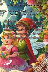 Contos de fadas para crianças. Uma ótima coleção de contos de fadas fantásticos. Vol. 12 libro