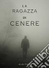 La ragazza di cenere libro