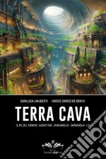 Terra cava. Il re del mondo, Agarttha, Shamballa, Shangrila, Luz  libro