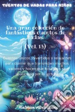 Cuentos de hadas para niños. Una gran colección de fantásticos cuentos de hadas. Vol. 13 libro