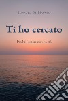 Ti ho cercato. Perché l'amore non ha età libro