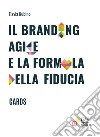 Il branding agile e la formula della fiducia. Cards libro di Rubino Flavia