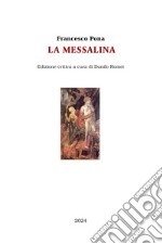 La Messalina. Ediz. critica libro