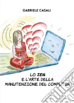 Lo zen e l'arte della manutenzione del computer libro