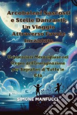 Arcobaleni nascosti e stelle danzanti: un viaggio attraverso favole incantate libro