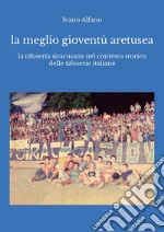 La meglio gioventù aretusea libro