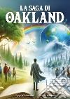 La meravigliosa terra degli alberi monumentali. La saga di Oakland. Nuova ediz. Con espansione online libro