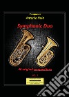 Symphonic duo. 40 original compositions. Vol. 1 libro di Noia Antonio