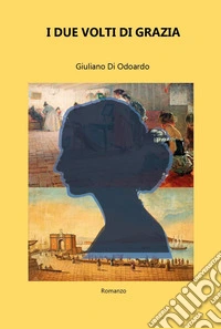 I due volti di Grazia libro