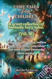 Children's fables. A great collection of fantastic fables and fairy tales. Vol. 18 libro