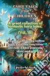 Children's fables. A great collection of fantastic fables and fairy tales. Vol. 18 libro