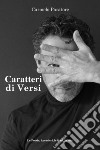 Caratteri di versi. Le poesie, i pensieri, le frasi, la vita libro