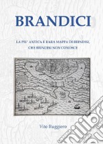 Brandici. La più antica e rara mappa di Brindisi, che Brindisi non conosce libro