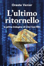 L'ultimo ritornello. La prima indagine di Choi Soo-Min libro