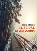 La forza di una donna libro