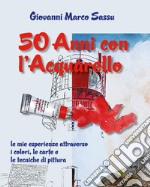 50 anni con l'acquarello libro