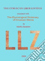 The etruscan liber linteus translated with the etymological dictionary of etruscan words. Ediz. inglese e italiana libro