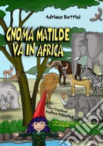 Gnoma Matilde va in Africa libro
