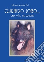 Querido Lobo... Una vita, un amore