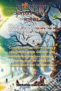 Fábulas para niños. Una gran colección de fabulosos cuentos. Vol. 16 libro