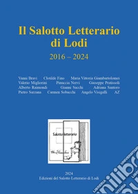 Il salotto letterario di Lodi 2016-2024 libro
