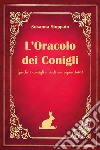 L'oracolo dei conigli. (Perché i consigli a darli son capaci tutti) libro