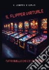 Il flipper virtuale. Tutto quello che c'è da sapere libro