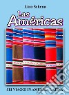 Las Américas. Sei viaggi in America Latina libro di Schena Lino