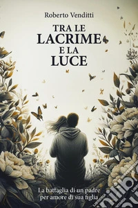 Tra le lacrime e la luce