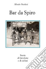 Bar da Spiro. Storie di biciclette e di ciclisti libro