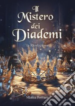 La rivelazione. Il mistero dei diademi libro