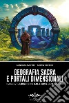 Geografia sacra e portali dimensionali. Percorsi e luoghi di potere fuori e dentro di noi libro