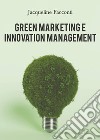 Green marketing e innovation management libro di Facconti Jacqueline