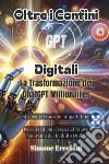 Oltre i confini digitali: la trasformazione dei ChatGPT millionaires. Strategie avanzate, impatti etici. Percorsi di successo nel nuovo panorama del reddito online libro
