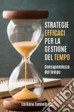 Strategie efficaci per la gestione del tempo libro