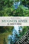 Mugnon river e dintorni libro di Pestelli Alberto