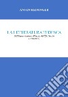 La letteratura tedesca. Dall'Espressionismo all'inizio del XXI secolo (1914-2020) libro di Reininger Anton