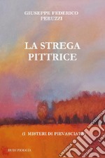 La strega pittrice. (I misteri di Pievasciata) libro