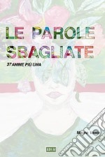 Le parole sbagliate. 37 anime più una libro