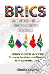 BRICS: architetti di un nuovo ordine globale. Esplorazione della crescita, delle sfide e del potenziale dei giganti emergenti nel modellare il futuro della governance globale libro