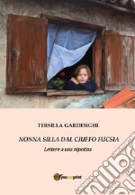 Nonna Silla dal ciuffo fucsia. Lettere a una nipotina libro