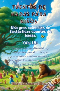 Fábulas para niños. Una gran colección de fantásticas fábulas y cuentos de hadas. Vol. 18 libro