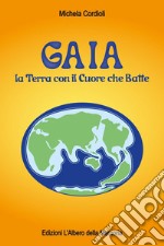 Gaia. La terra con il cuore che batte