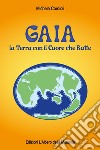 Gaia. La terra con il cuore che batte libro