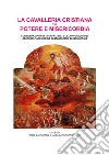 La cavalleria cristiana tra potere e misericordia. Considerazioni per i confratelli e le consorelle del sacro militare ordine costantiniano di san Giorgio libro