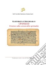 Upanisad. Il trattato sulla scienza della spiritualità