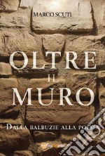 Oltre il muro. Dalla balbuzie alla poesia